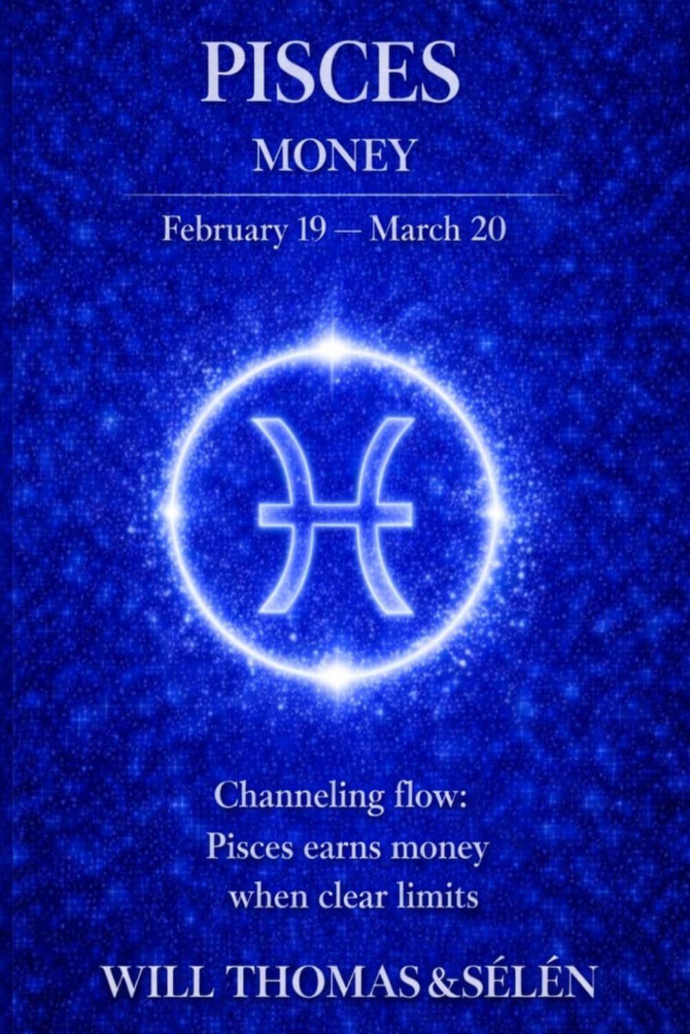 PISCES THE PSYCHOLOGY OF MONEY: How this sign earns, spends, and makes decisions — understand its patterns to act more effectively (UNDERSTANDING YOUR ... TO BUILD FAIR AND ALIGNED RELATIONSHIPS)