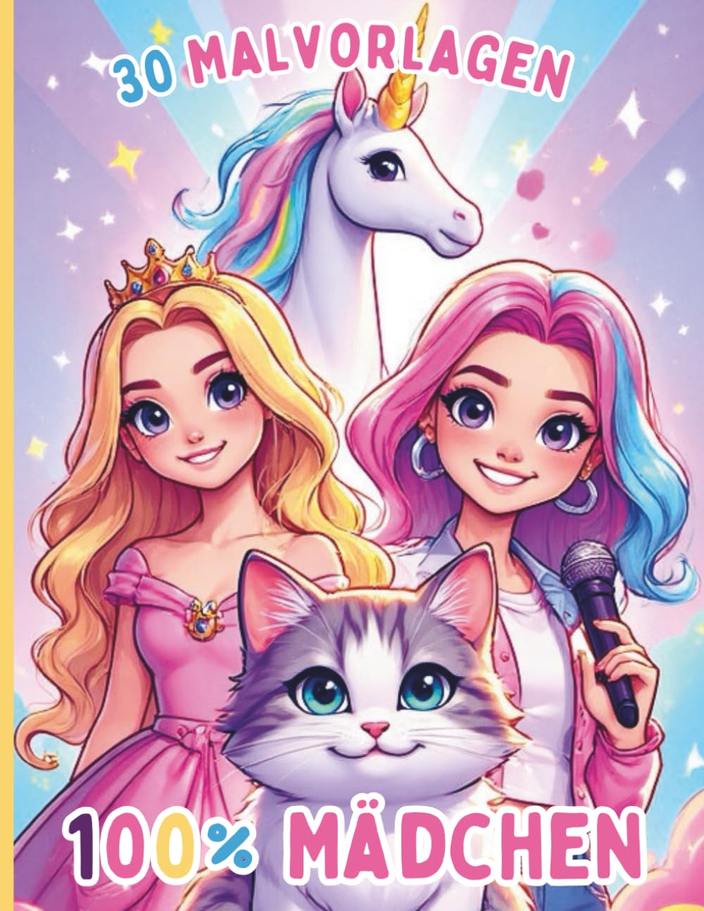 100 % Mädchen – K-Pop-Sängerinnen, Einhörner, Prinzessinnen und supersüße Tiere: 30 Malvorlagen für Mädchen von 5 bis 10 Jahren – Einfaches Malbuch – Mädchenwelt