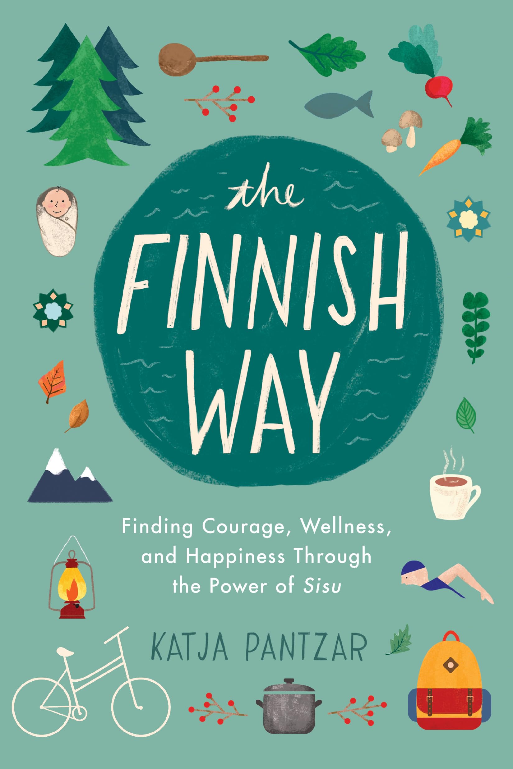 Tarcherperigee The Finnish Way: Finding Courage, Wellness, and Happiness Through the Power of Sisu