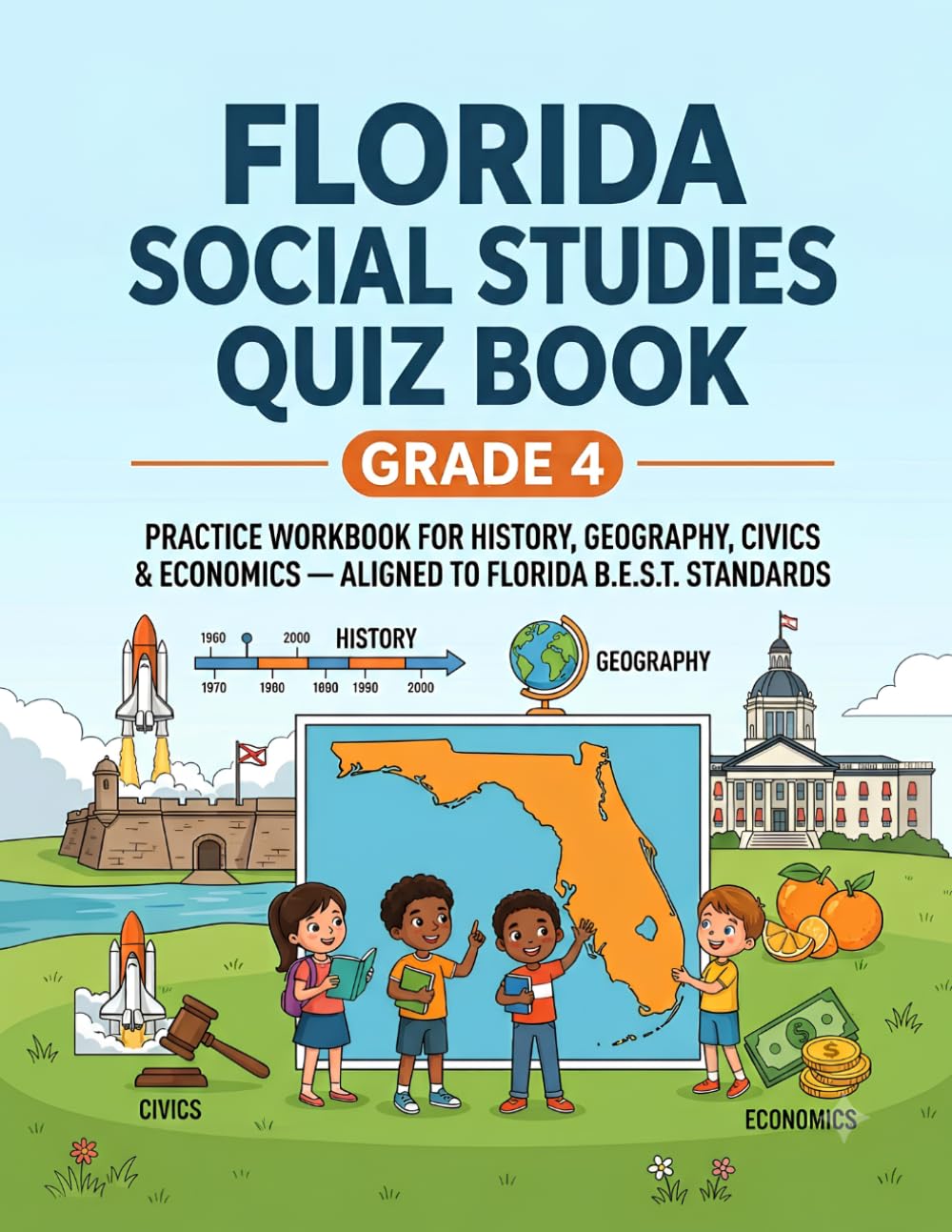 Florida Social Studies Quiz Book Grade 4: Practice Workbook for History, Geography, Civics & Economics — Aligned to Florida B.E.S.T. Standards