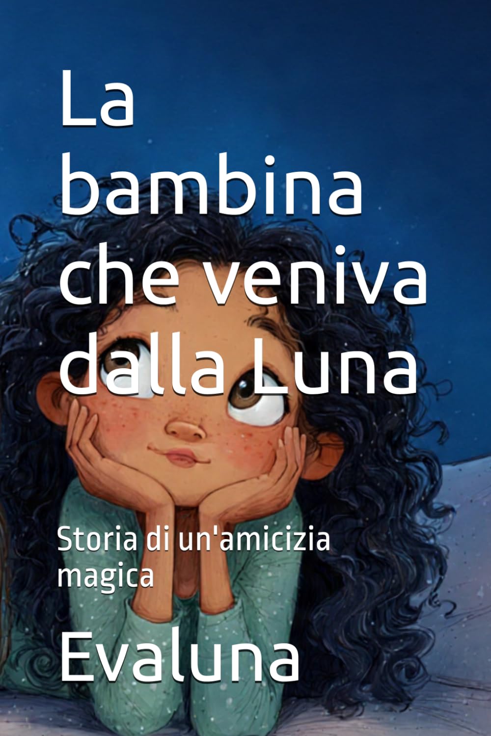 La bambina che veniva dalla Luna: Storia di un'amicizia magica