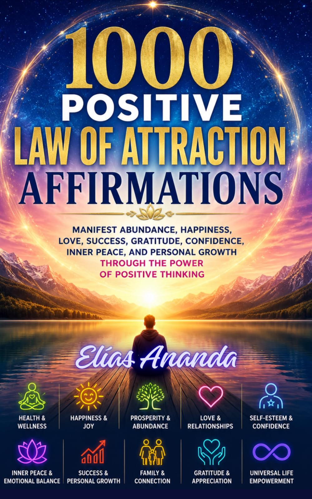 1000 POSITIVE LAW OF ATTRACTION AFFIRMATIONS: Revised and Expanded Edition