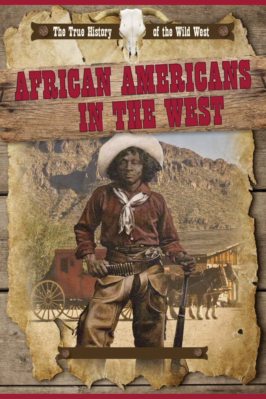 African Americans in the West (The True History of the Wild West)