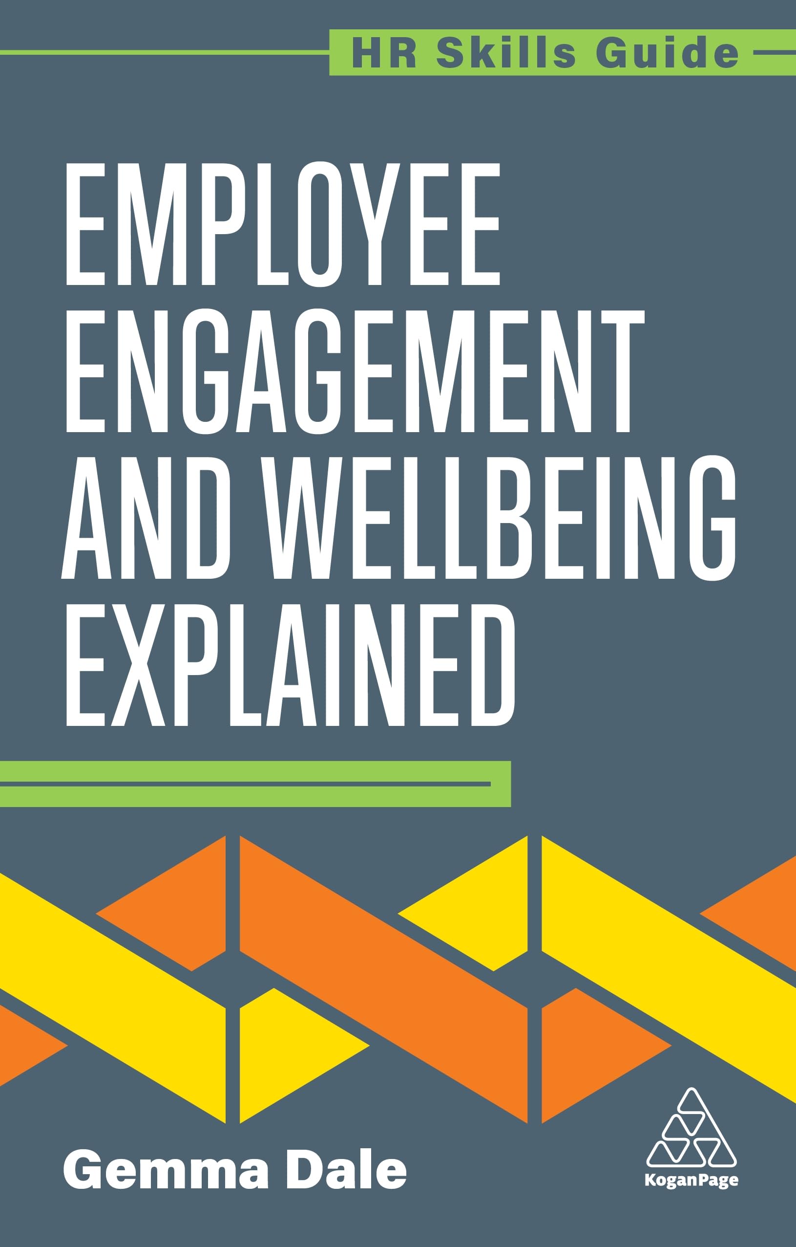 Employee Engagement and Wellbeing Explained by Gemma Dale - 9781398624504