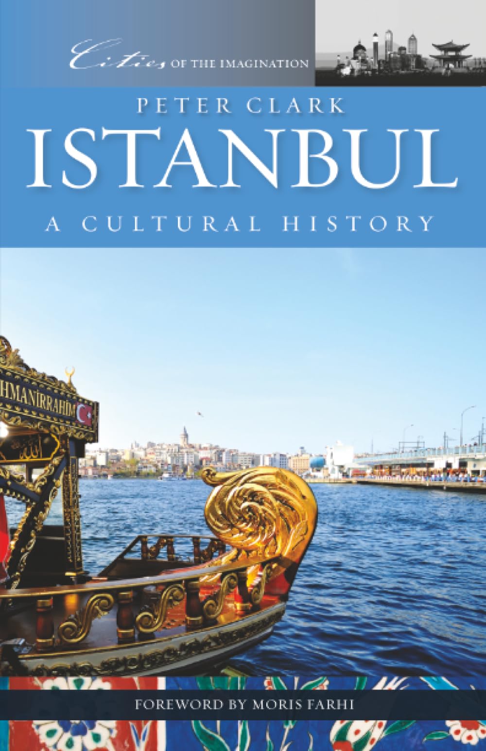 Istanbul: A Cultural History: A Cultural and Literary History: 36 (Cities of the Imagination)
