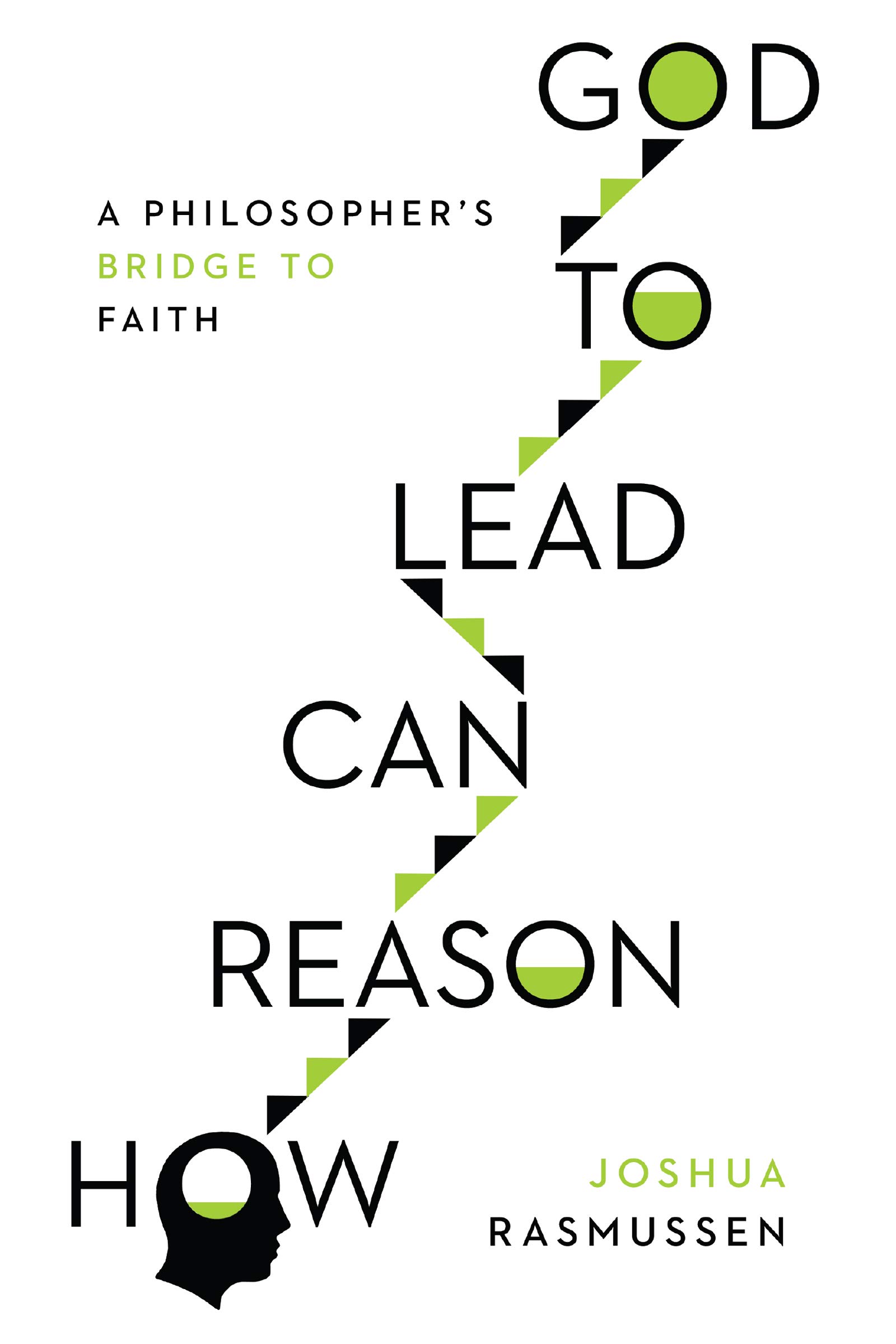 How Reason Can Lead to God: A Philosopher's Bridge to Faith (English Edition)