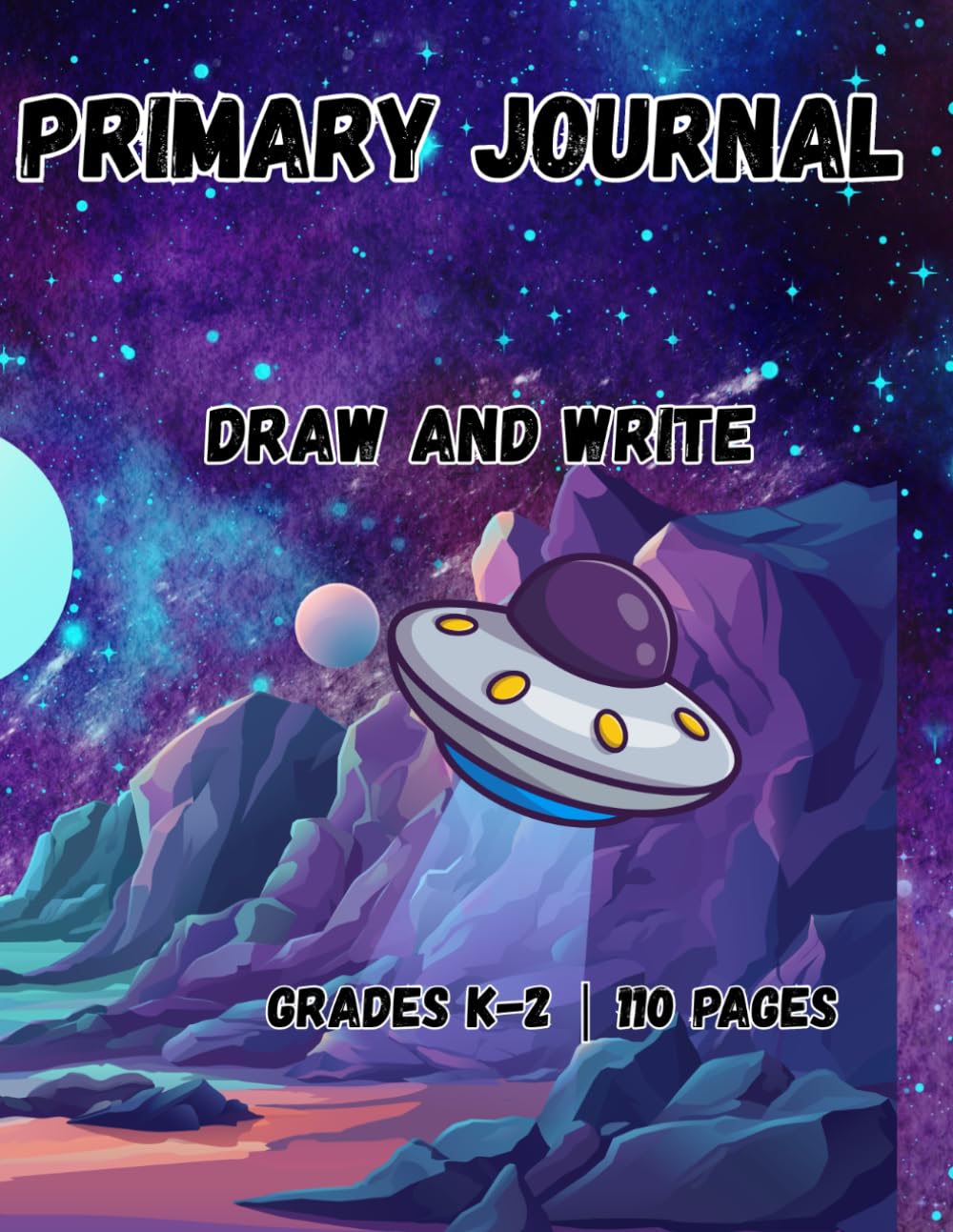 Primary Journal: Space Theme Draw and Write Notebook