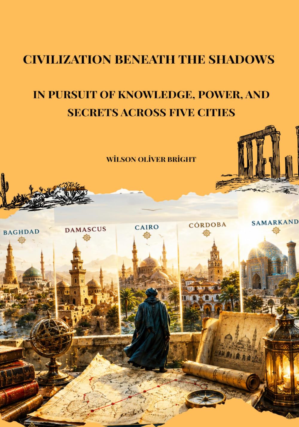 Civilization Beneath the Shadows: In Pursuit of Knowledge, Power, and Secrets Across Five Cities