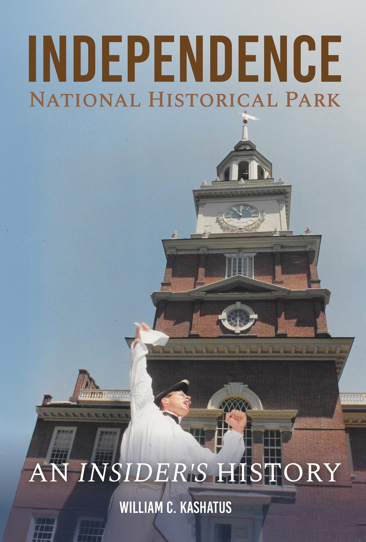 Independence National Historical Park: An Insider's History