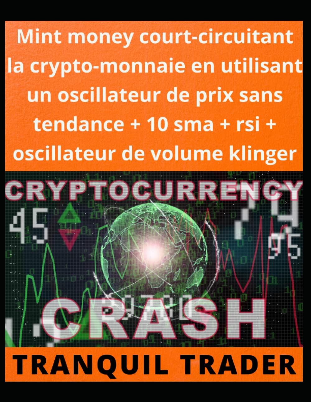 Amazon.fr - Mint money court-circuitant la crypto-monnaie en utilisant un  oscillateur de prix sans tendance + 10 sma + rsi + oscillateur de volume  klinger - TRADER, TRANQUIL - Livres