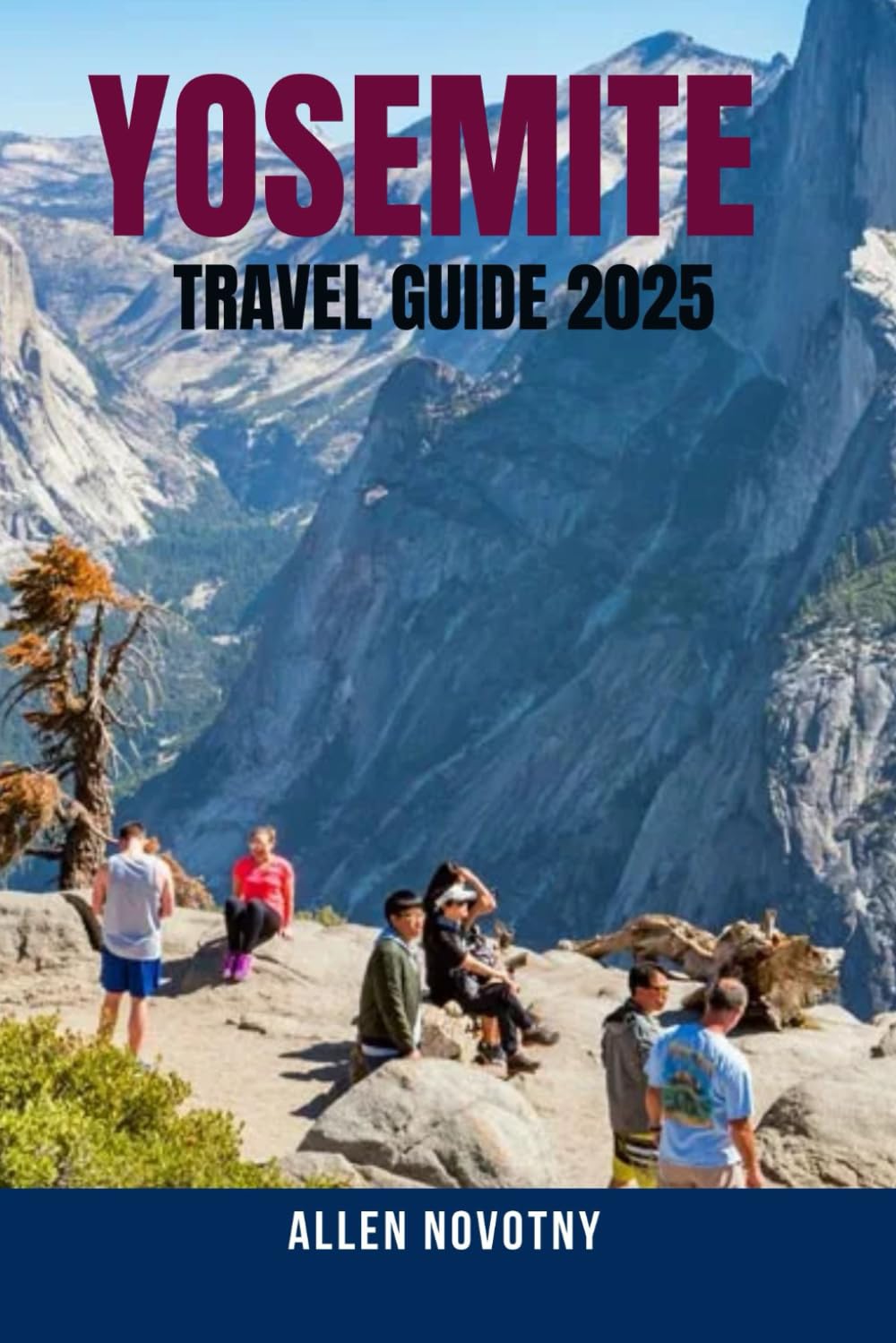 YOSEMITE TRAVEL GUIDE 2025: Discover the Best Trails, Waterfalls, and Viewpoints in Yosemite National Park – Insider Tips for Hiking, Wildlife Watching, Photography, and Making the Most of Your Trip