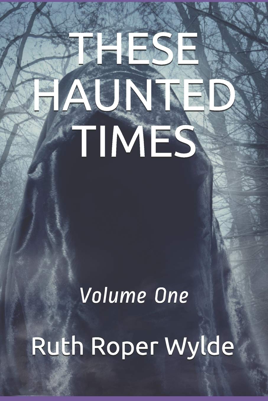 THESE HAUNTED TIMES: Volume One: 1