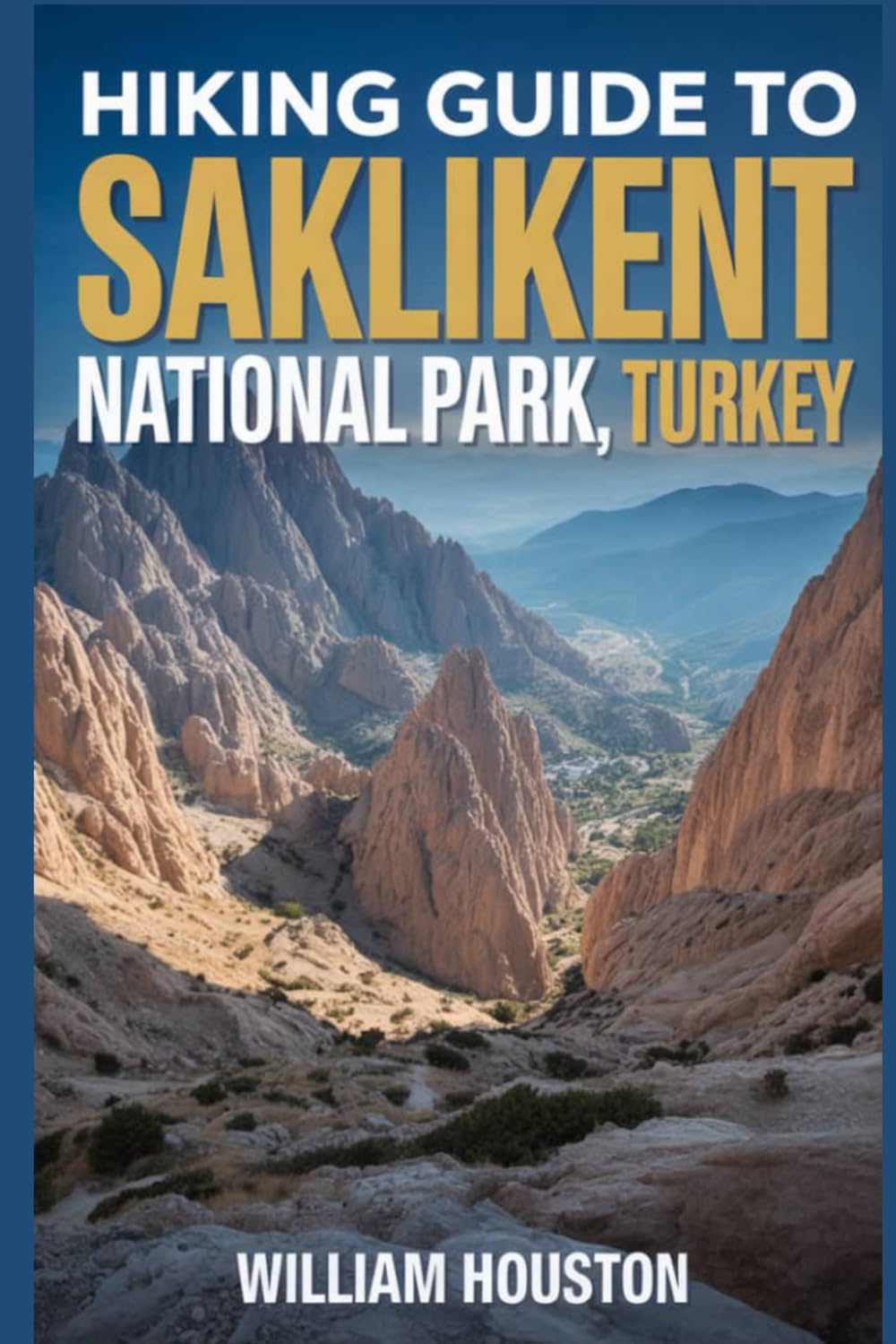 Hiking Guide to Saklikent National Park, Turkey: A Hiker's Guide to Self-Discovery. (My Hiking Adventures)