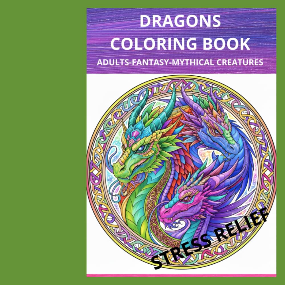DRAGONS COLORING BOOK: Mithical creatures -Stress Relief