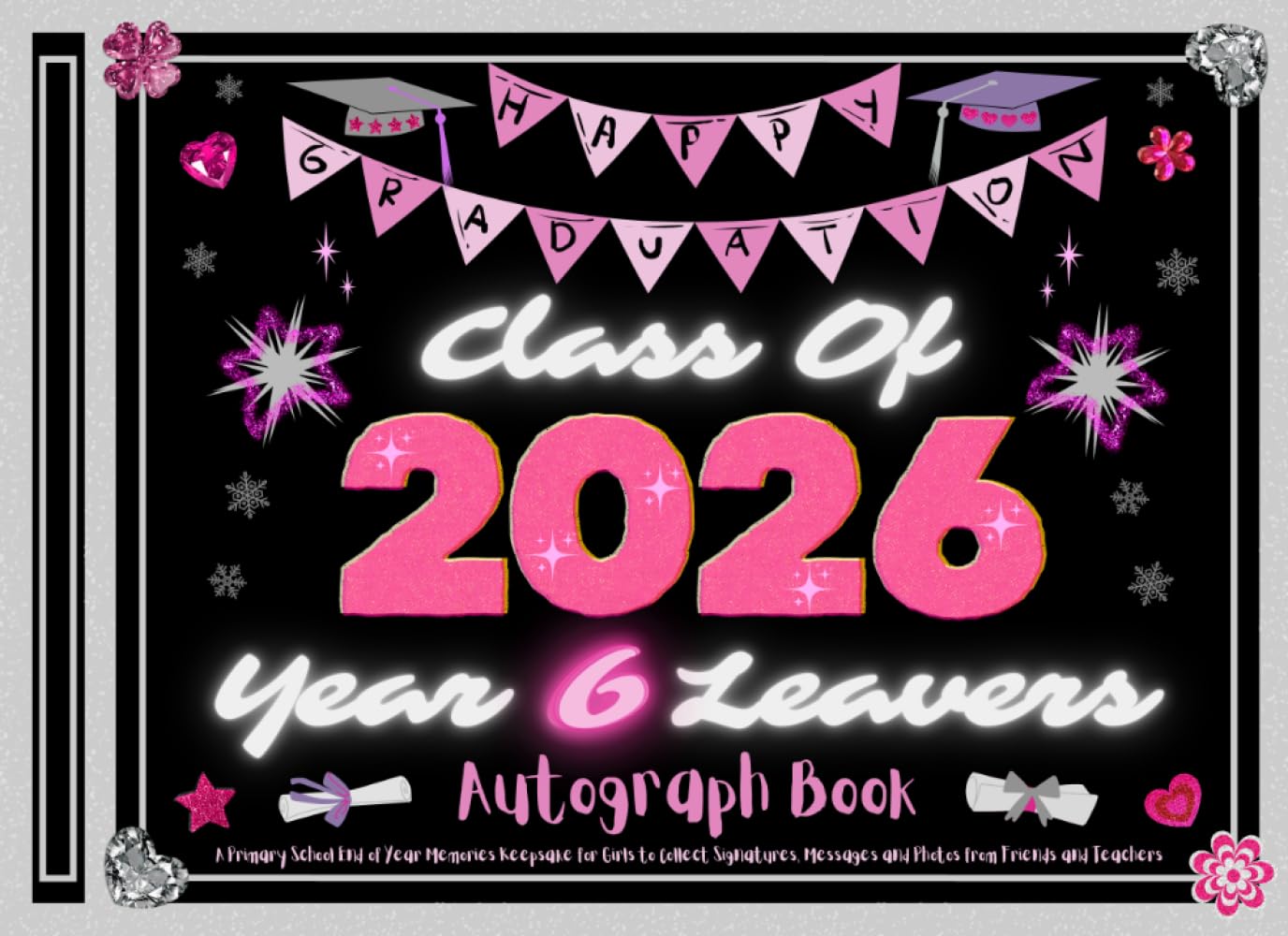Year 6 Leavers Autograph Book: A Primary School End of Year Memories Keepsake for Girls to Collect Signatures, Messages and Photos from Friends and Teachers