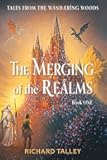 The Merging of the Realms, Book One: Tales from The Wandering WooDs