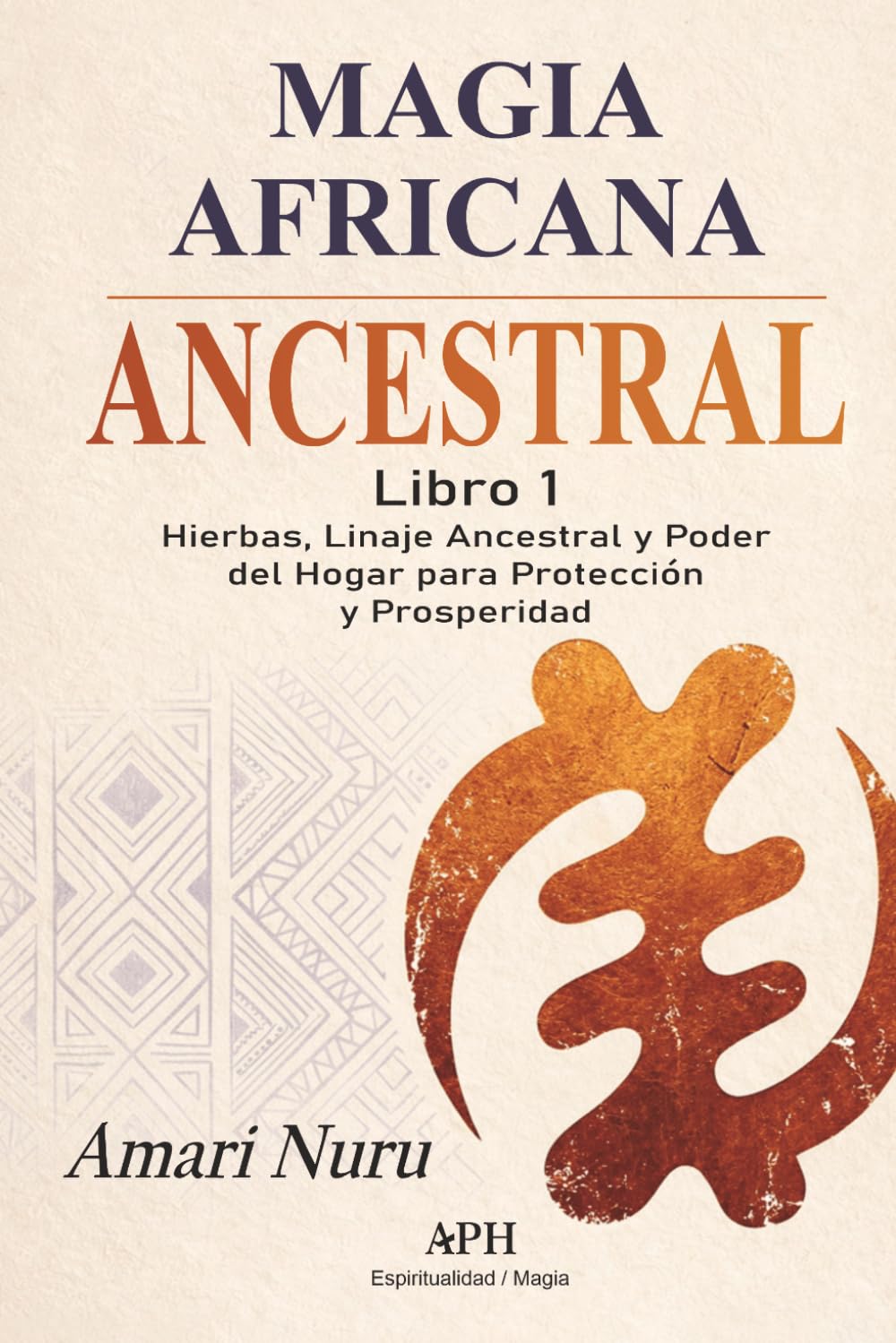 Magia africana ancestral: Libro 1: Hierbas, linaje ancestral y poder del hogar para protección y prosperidade (Spanish Edition)