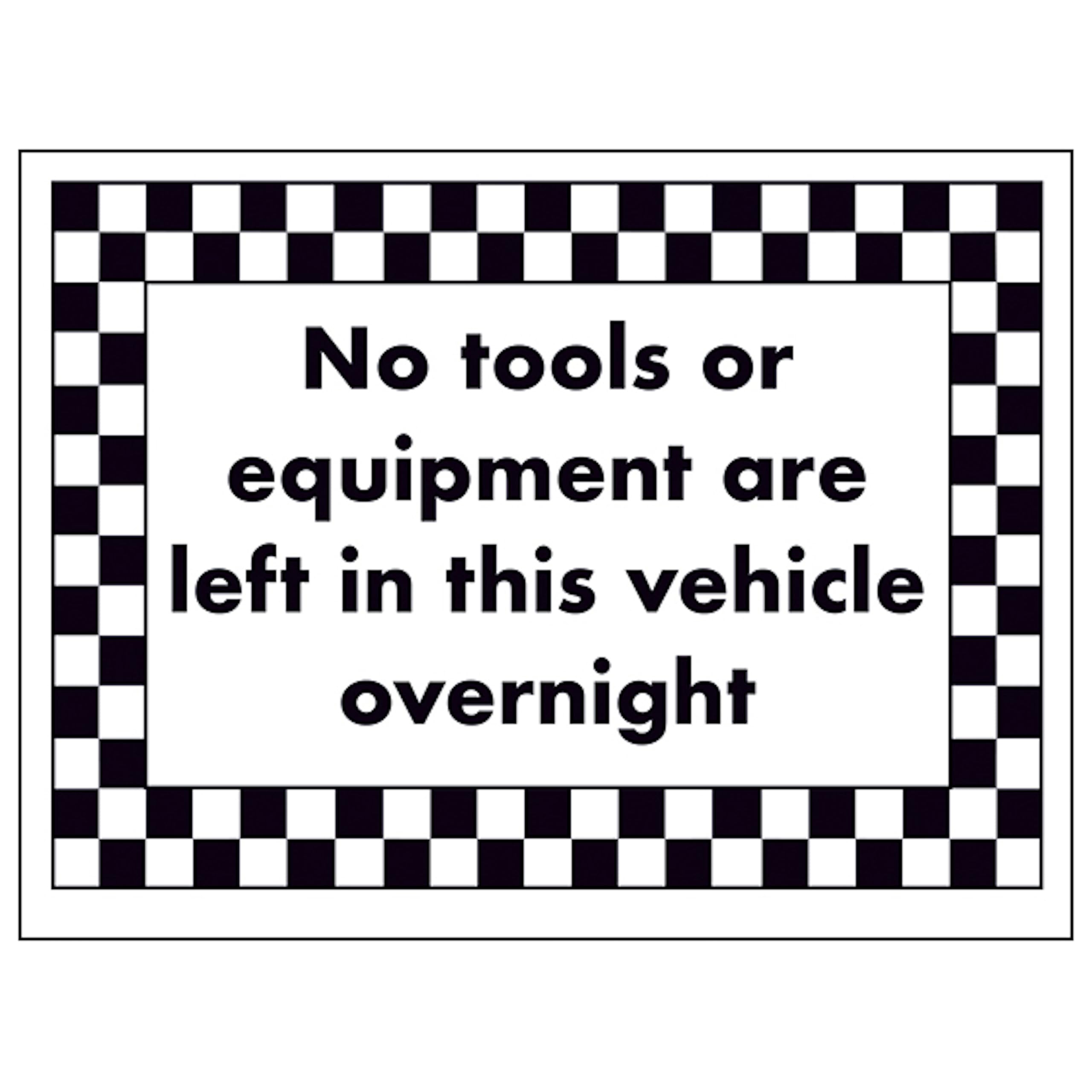 V Safety No Tools or Equipment Are Left in This Vehicle Overnight 200 x 150 mm - 2mm Rigid Plastic Safety Sign