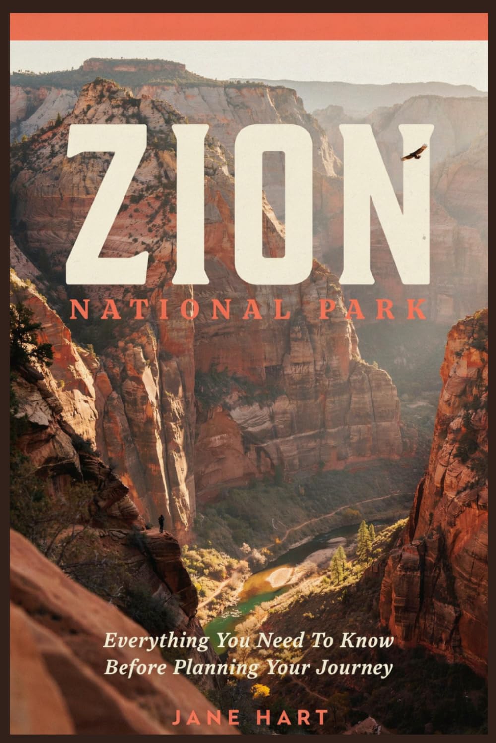 Zion National Park: Everything You Need To Know Before Planning Your Journey
