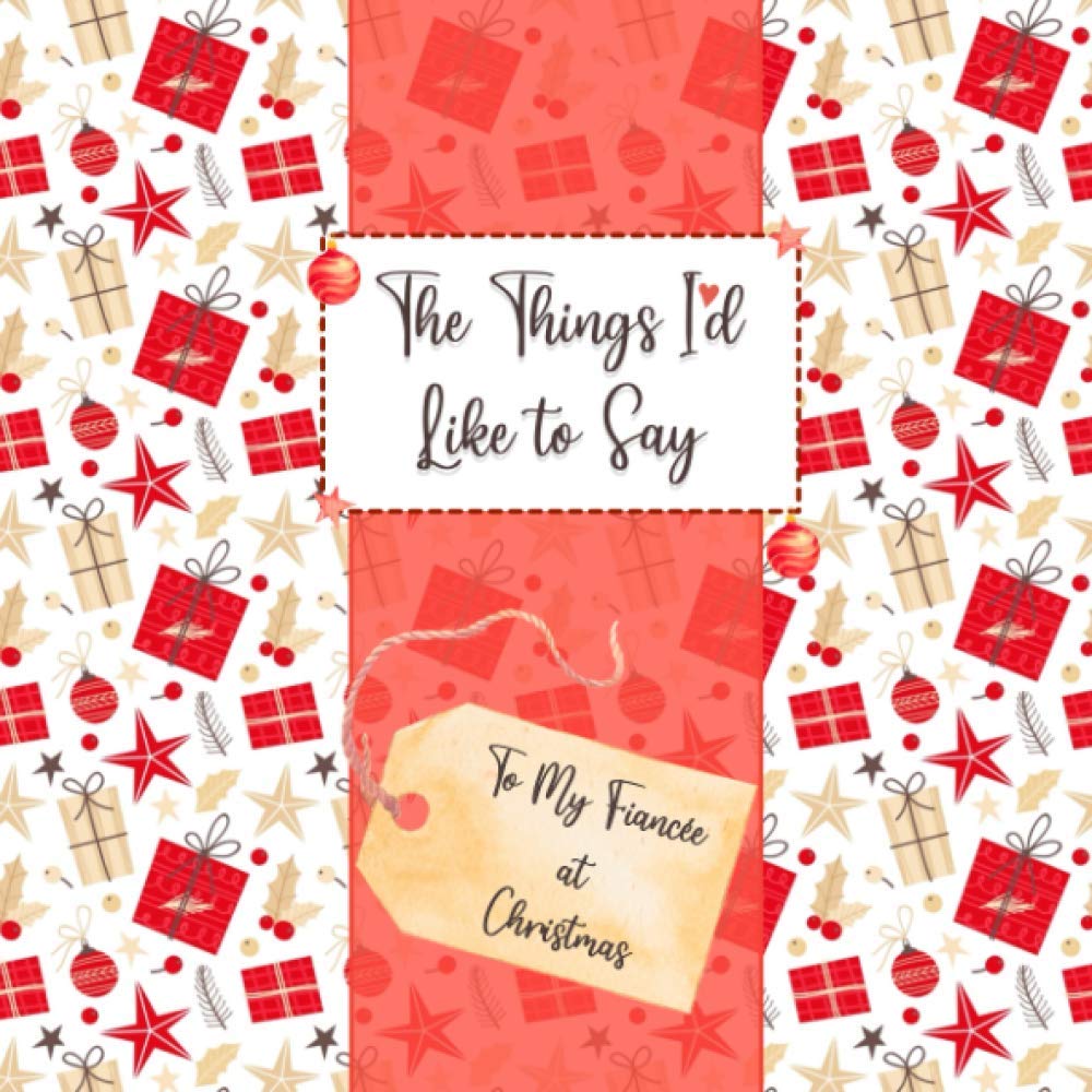 'The Things I'd Like to Say - To My Fiancée at Christmas' - Fill in the Blanks Book - Meaningful Christmas Gift/Christmas Present for Fiancée (The Things I'd Like to Say at Christmas)