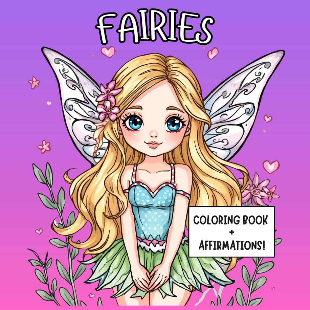 Fairy Manifestation Coloring Book for Adults and Teens With Inspiring Affirmations: Relax, Unwind, Mindfulness, Manifestation and Positive Affirmations