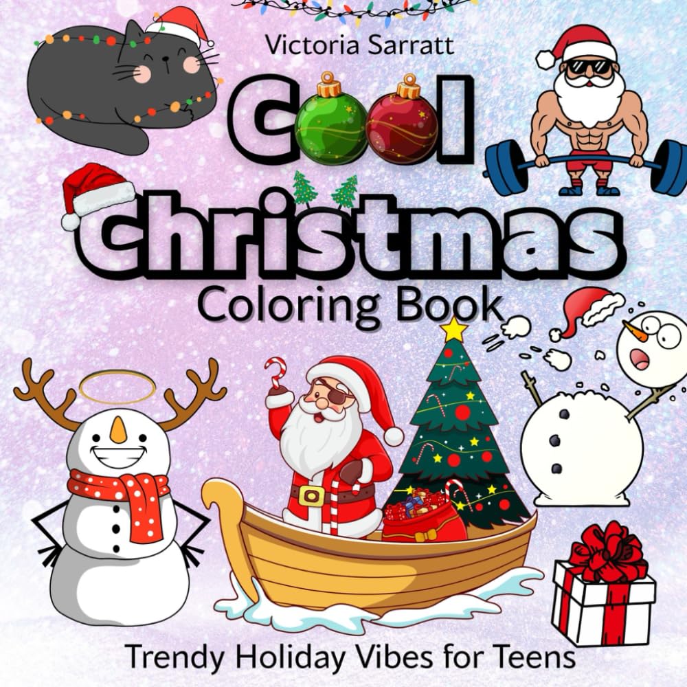 Cool Christmas Coloring Book: Trendy Holiday Vibes for Teens: Fun & Modern Holiday Scenes with Cool Santas, Snowmen & Christmas Vibes. Street Style, Memes & Festive Fun to Color This Holiday Season