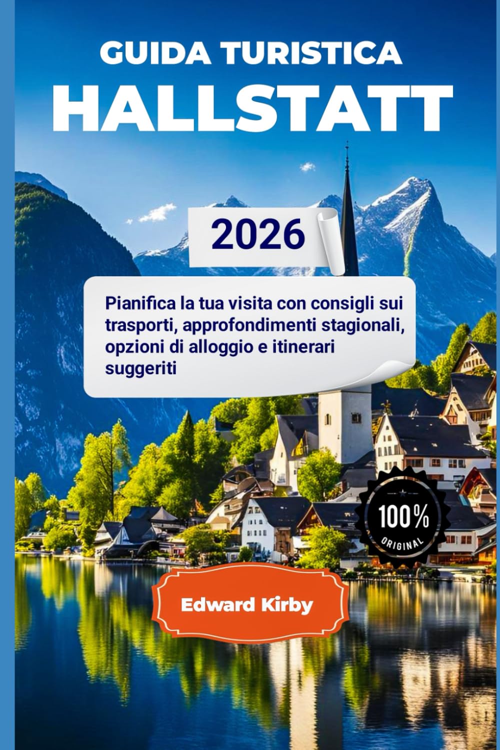 GUIDA TURISTICA HALLSTATT 2026: Pianifica la tua visita con consigli sui trasporti, approfondimenti stagionali, opzioni di alloggio e itinerari suggeriti