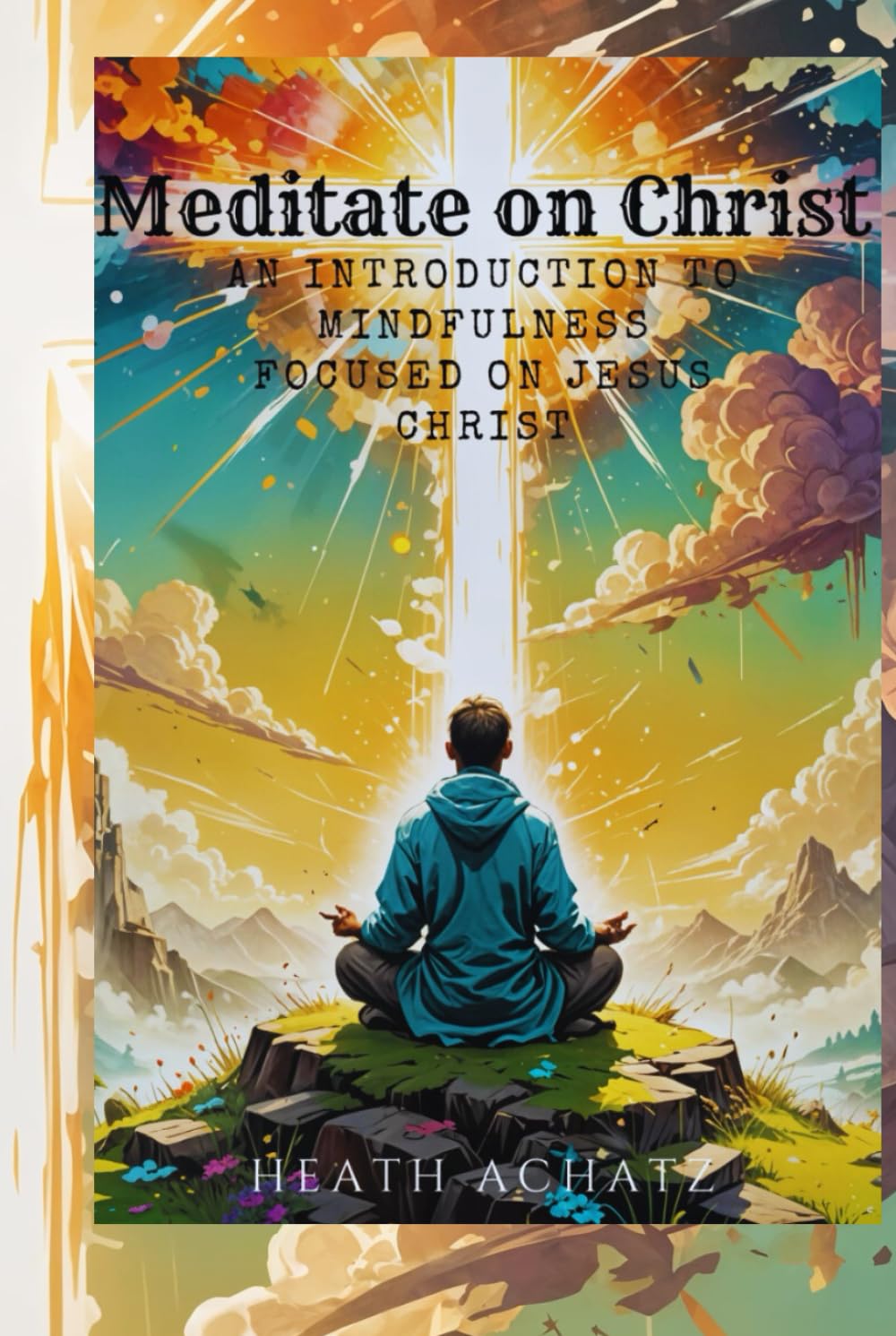 Meditate on Christ: An Introduction to Mindfulness focused on Jesus Christ