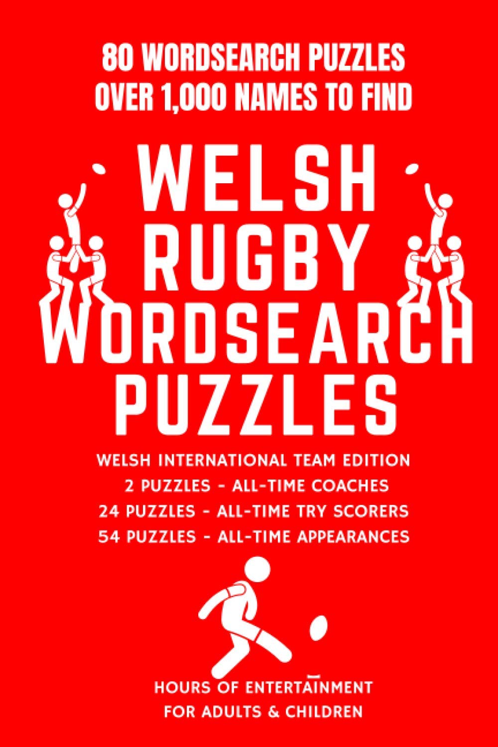 80 Welsh Rugby Word Search Puzzles - International Team Edition: - Test Your Knowledge Of Past And Present Wales International Rugby Players & Coaches - Over 1,000 Names To Find
