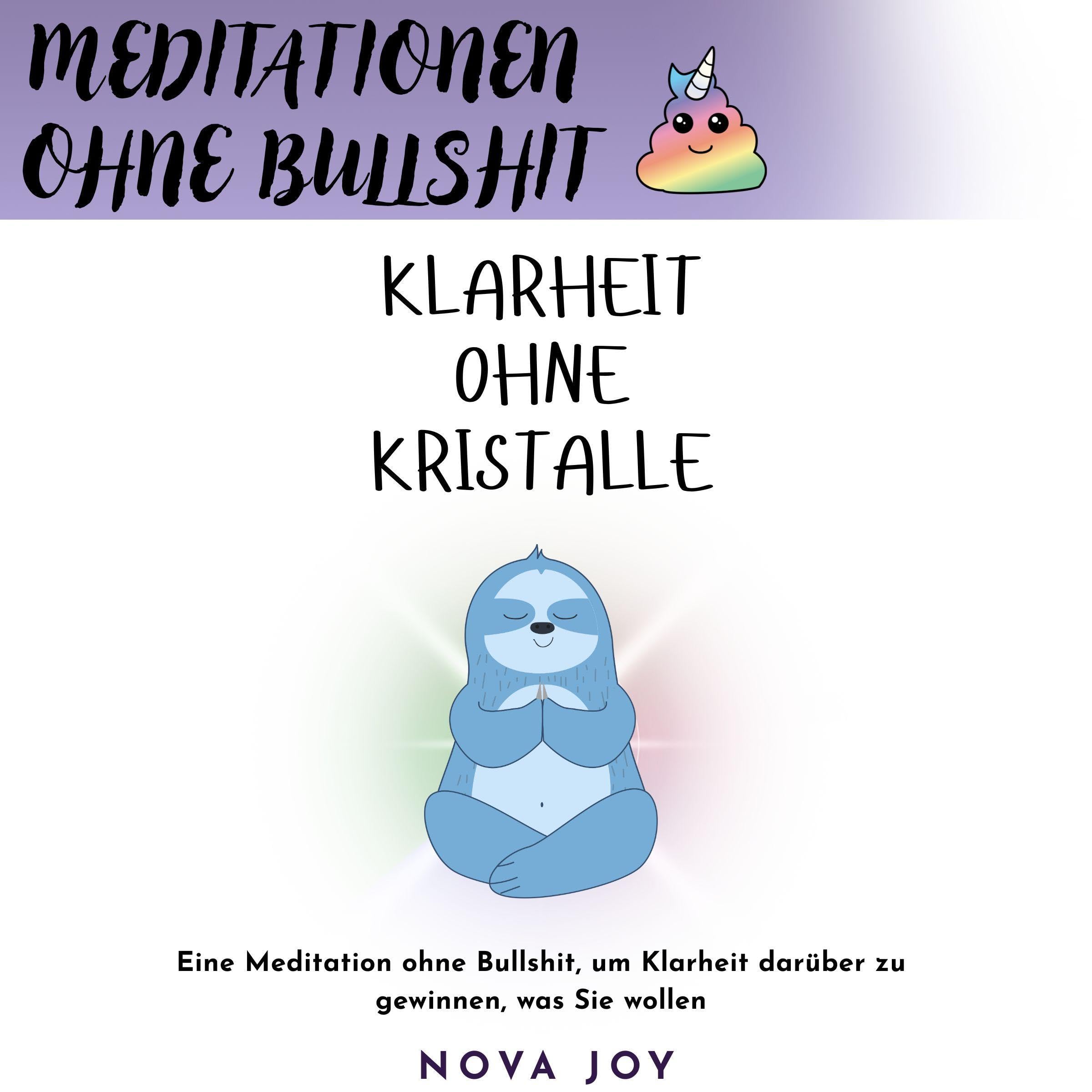 Meditationen ohne Bullshit: Klarheit ohne Kristalle