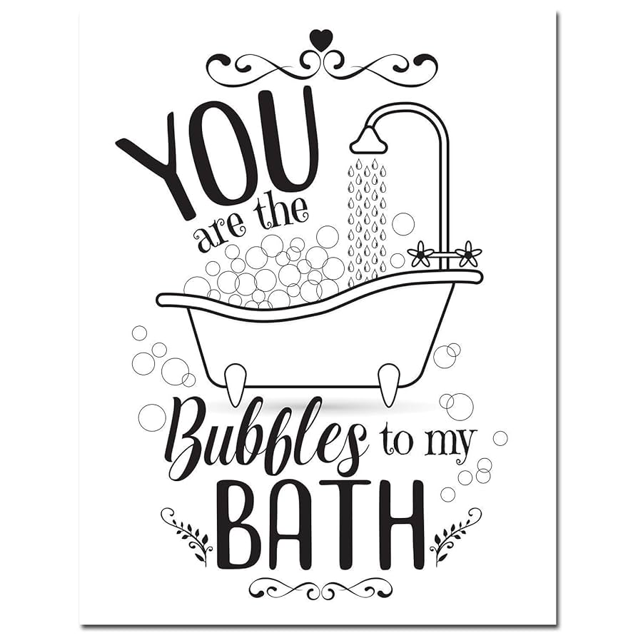 Amazon.com: You Are The Bubbles To My Bath - Classic Bathroom Decor, Funny Bathroom Signs, Shower Room Display, New Home Gifts for Couples, Minimalist Style 11x14 Unframed Art Print Posters : Handmade