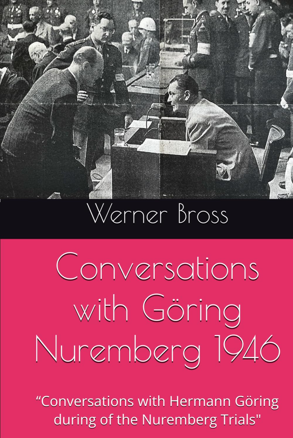 Conversations with Göring Nuremberg 1946: “Conversations with Hermann Göring during of the Nuremberg Trials"
