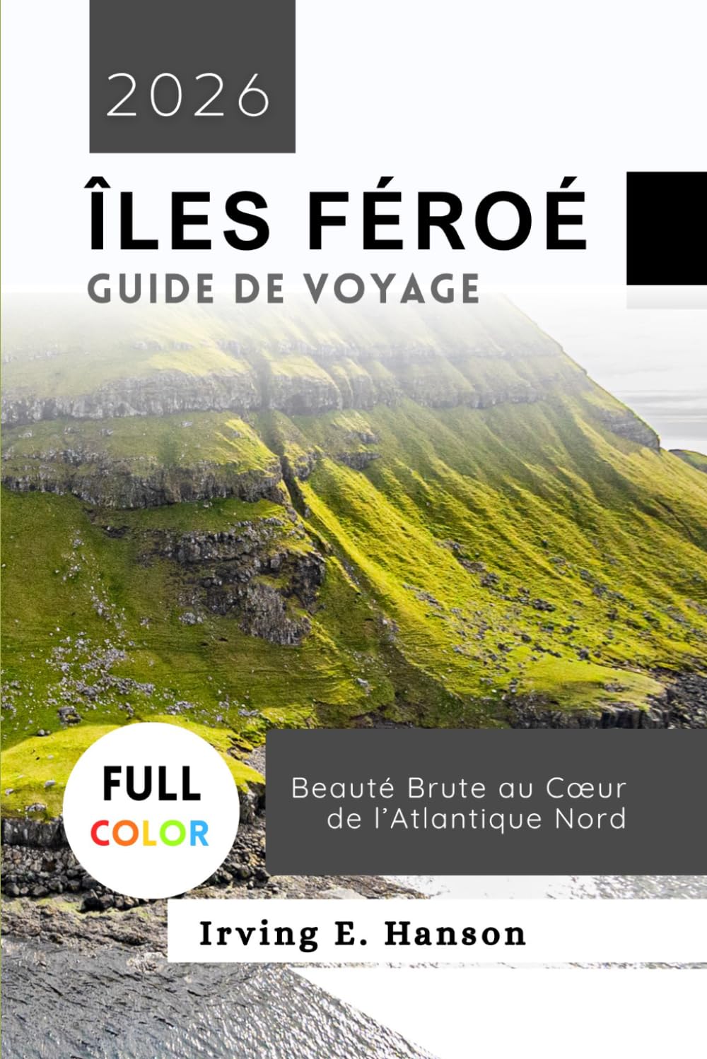 îles Féroé Guide de voyage 2026: Beauté Brute au Cœur de l’Atlantique Nord