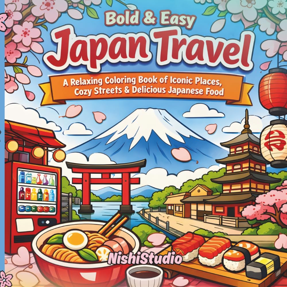 Bold & Easy Japan Travel: A Relaxing Coloring Book of Iconic Places, Cozy Streets & Delicious Japanese Food