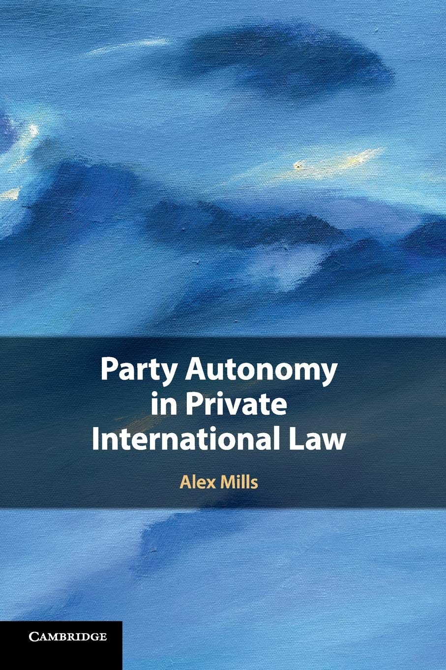 Party Autonomy in Private International Law [Hardcover] Alex Mills (Author)