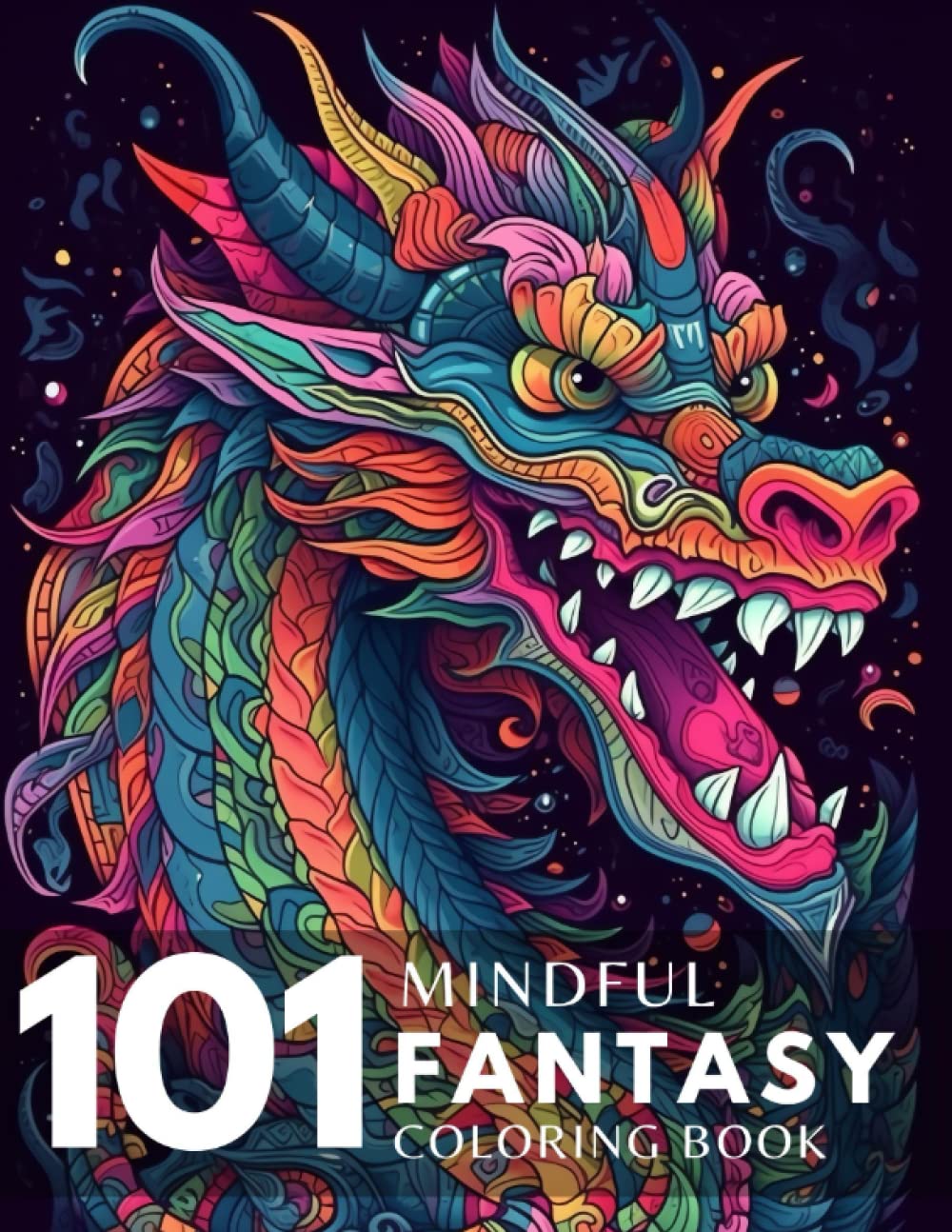 101 Mindful Fantasy Coloring Book: Mindfulness Coloring Gift with Stress Relieving Fantasy Patterns For Anxiety Relief and Relaxation for Teens and Adults