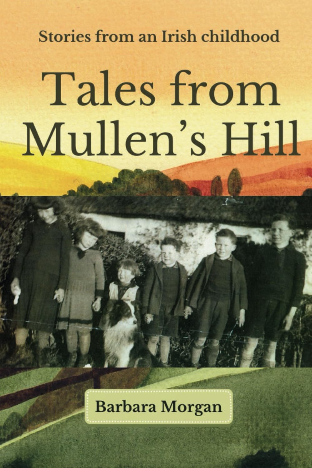 Tales From Mullen's Hill: Stories from an Irish Childhood