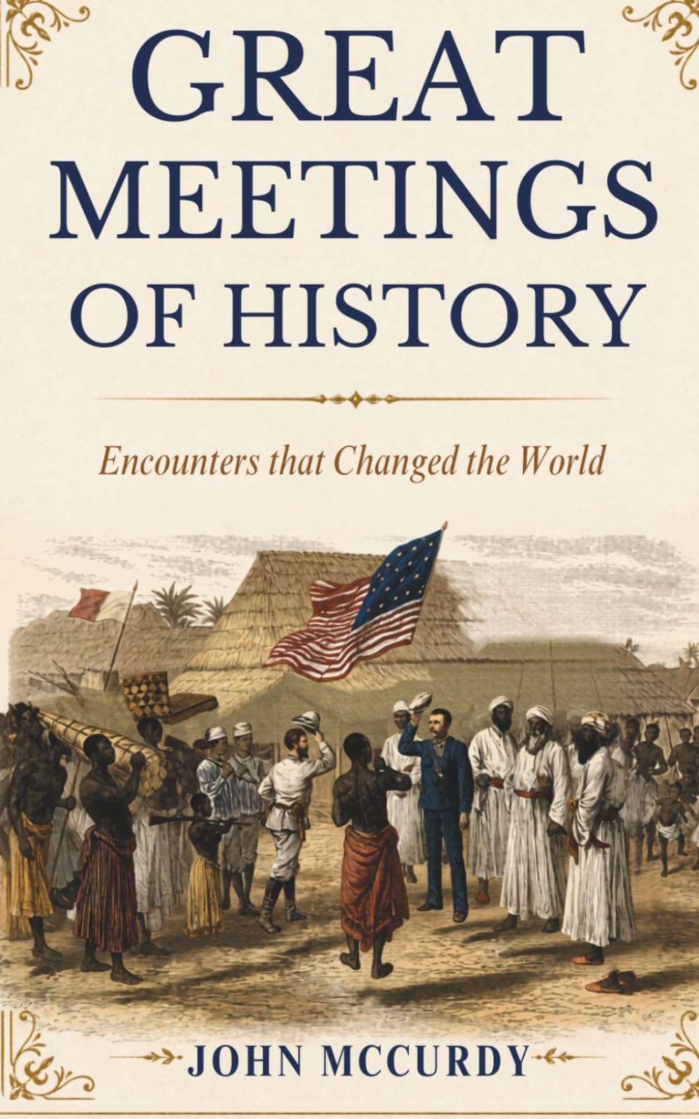 Great Meetings of History: Encounters that Changed the World