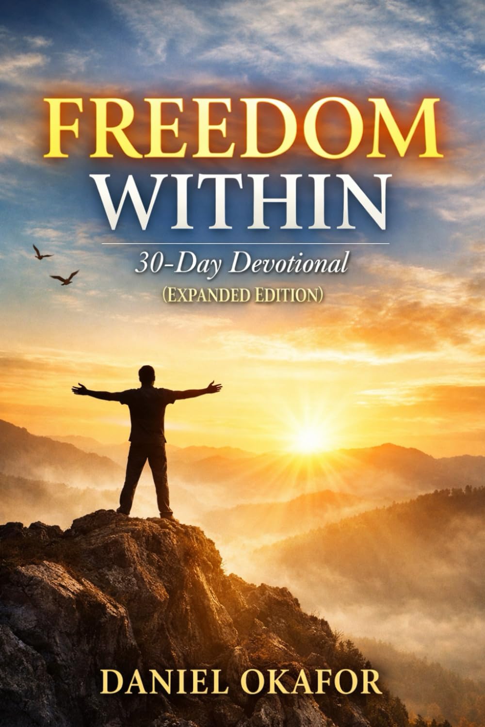 FREEDOM WITHIN: 30-Day Devotional (Expanded Edition)