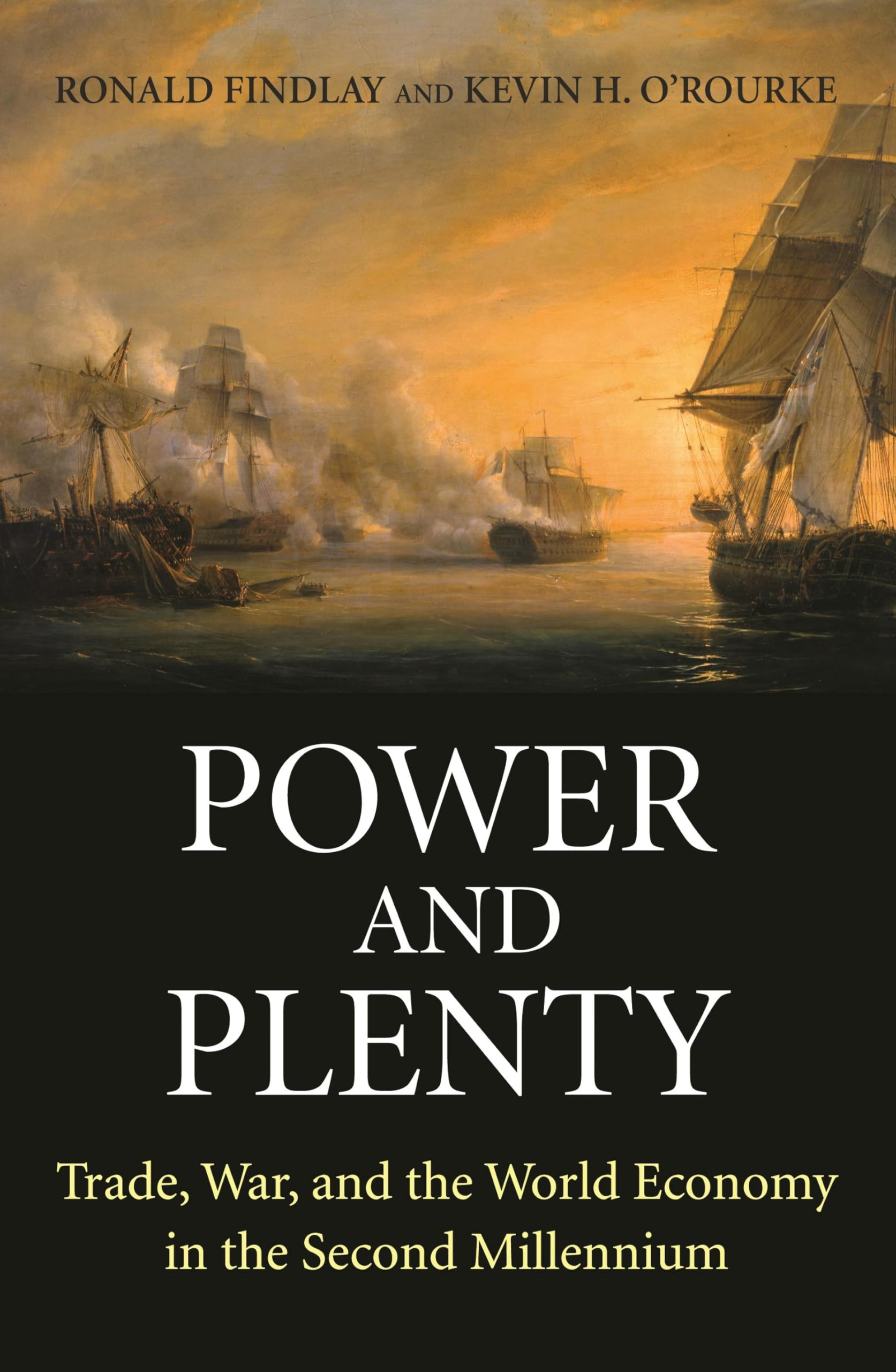 Power and Plenty: Trade, War, and the World Economy in the Second Millennium: 30 (The Princeton Economic History of the Western World)