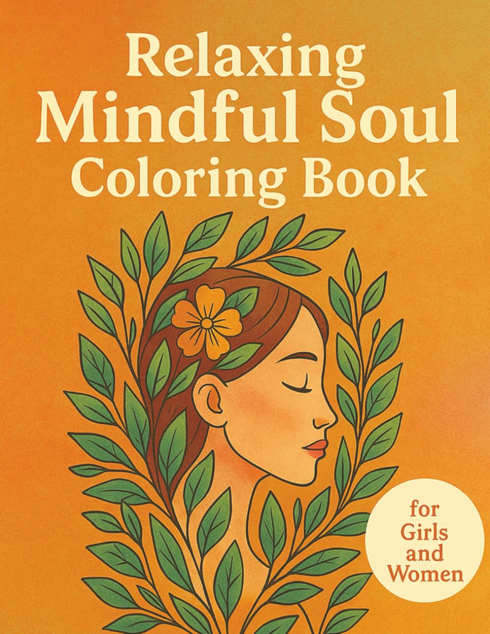 Relaxing Mindful Soul Coloring Book for Girls and Women: Therapeutic Designs for Creativity, Self-Care, and Inner Peace