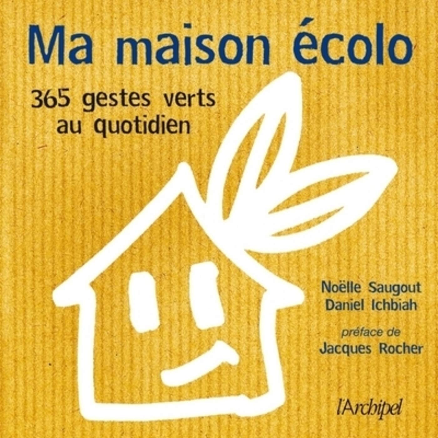 Ma maison écolo - 365 réflexes verts au quotidien (ARCHIPEL.ARCHIP) (French Edition)