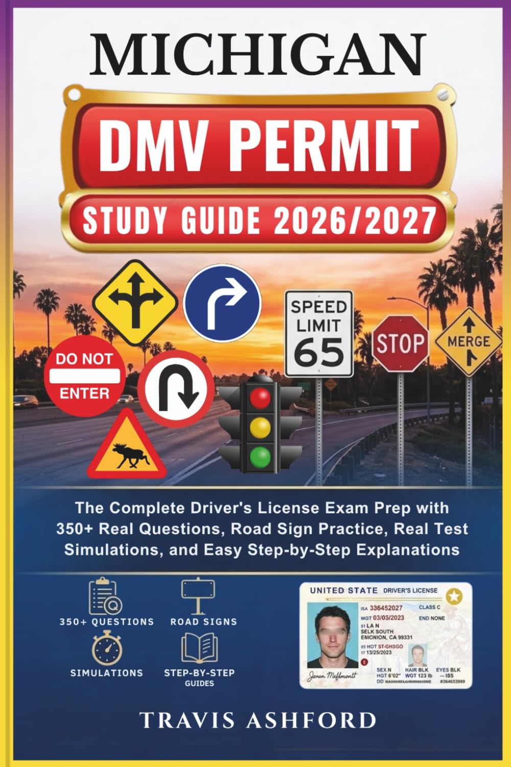 MICHIGAN DMV PERMIT STUDY GUIDE 2026/2027: The Complete Driver’s License Exam Prep with 350+ Real Questions, Road Sign Practice, Real Test Simulations, and Easy Step-by-Step Explanations
