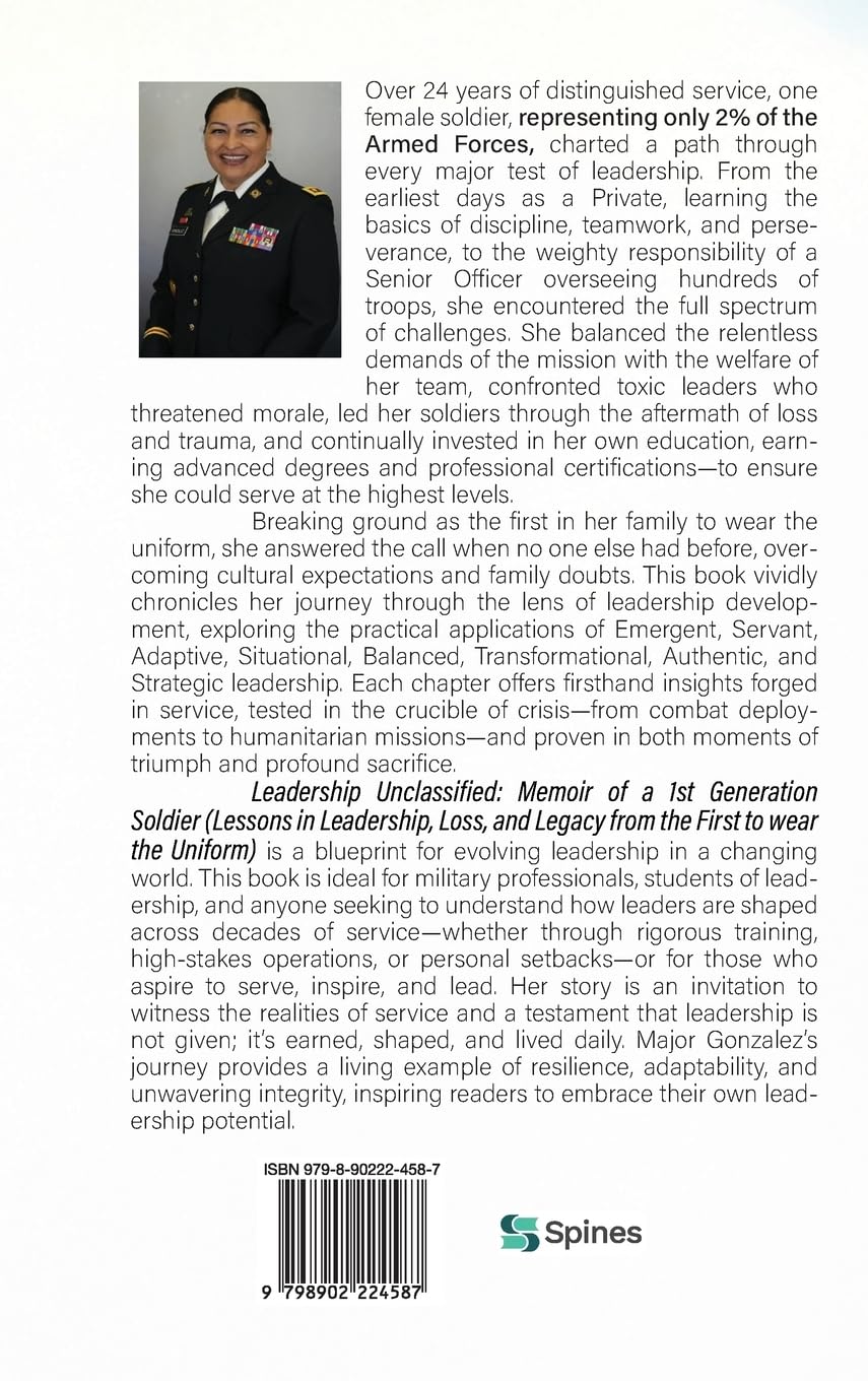 Leadership Unclassified Memoir of a 1st Generation Soldier: Lessons in Leadership, Loss, and Legacy from the First to Wear the Uniform.