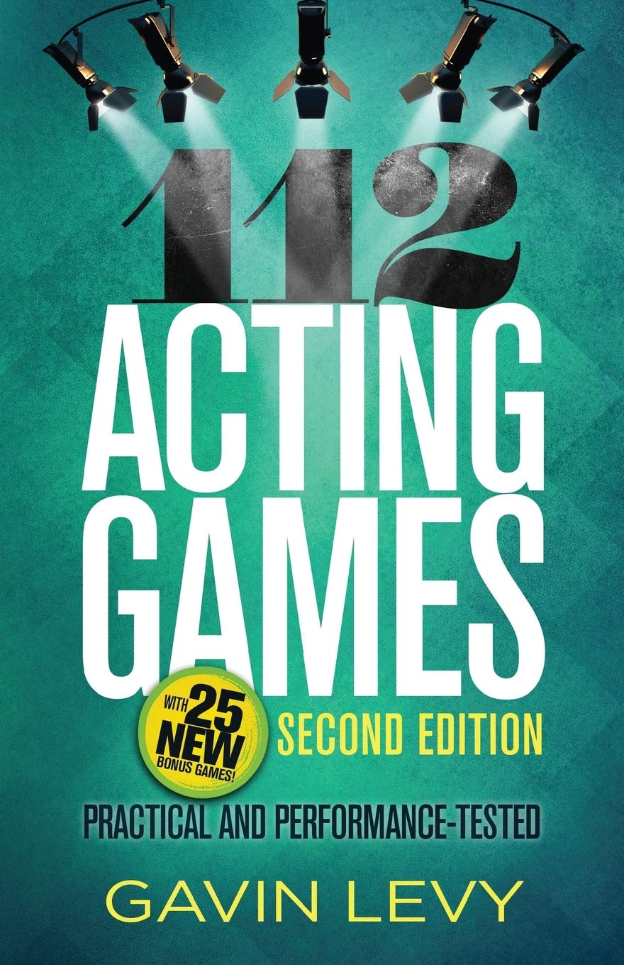 Gavin Levy112 Acting Games: Practical & Performance-tested