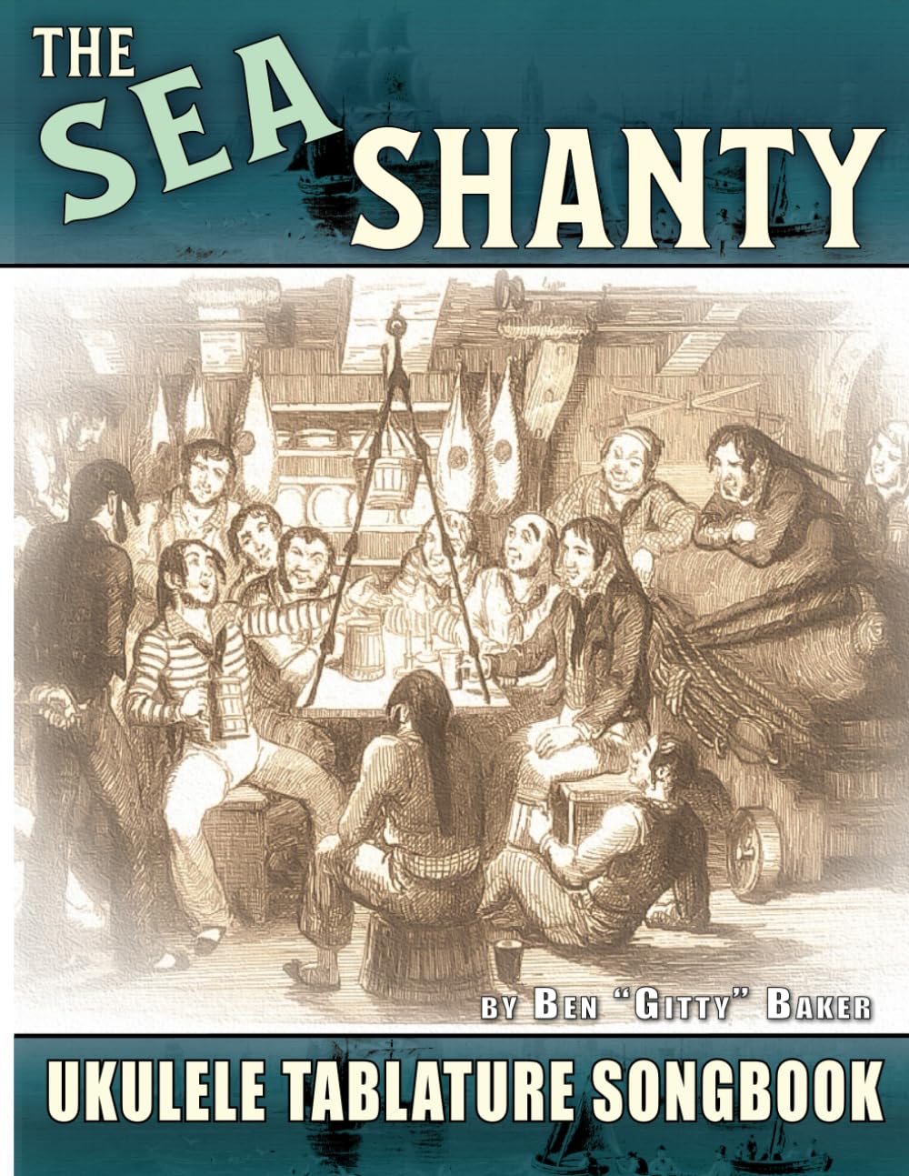 The Sea Shanty Ukulele Tablature Songbook: 50 Traditional Sea Songs & Shanties Arranged for Ukulele-Family Instruments
