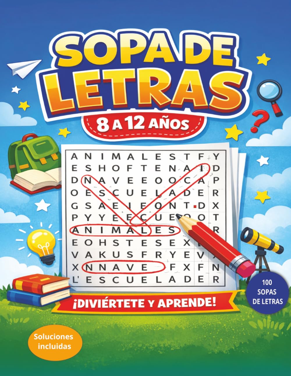 Sopa de Letras para Niños de 8 a 12 Años: 100 sopas de letras educativas con soluciones · Mejora la concentración y el vocabulario jugando