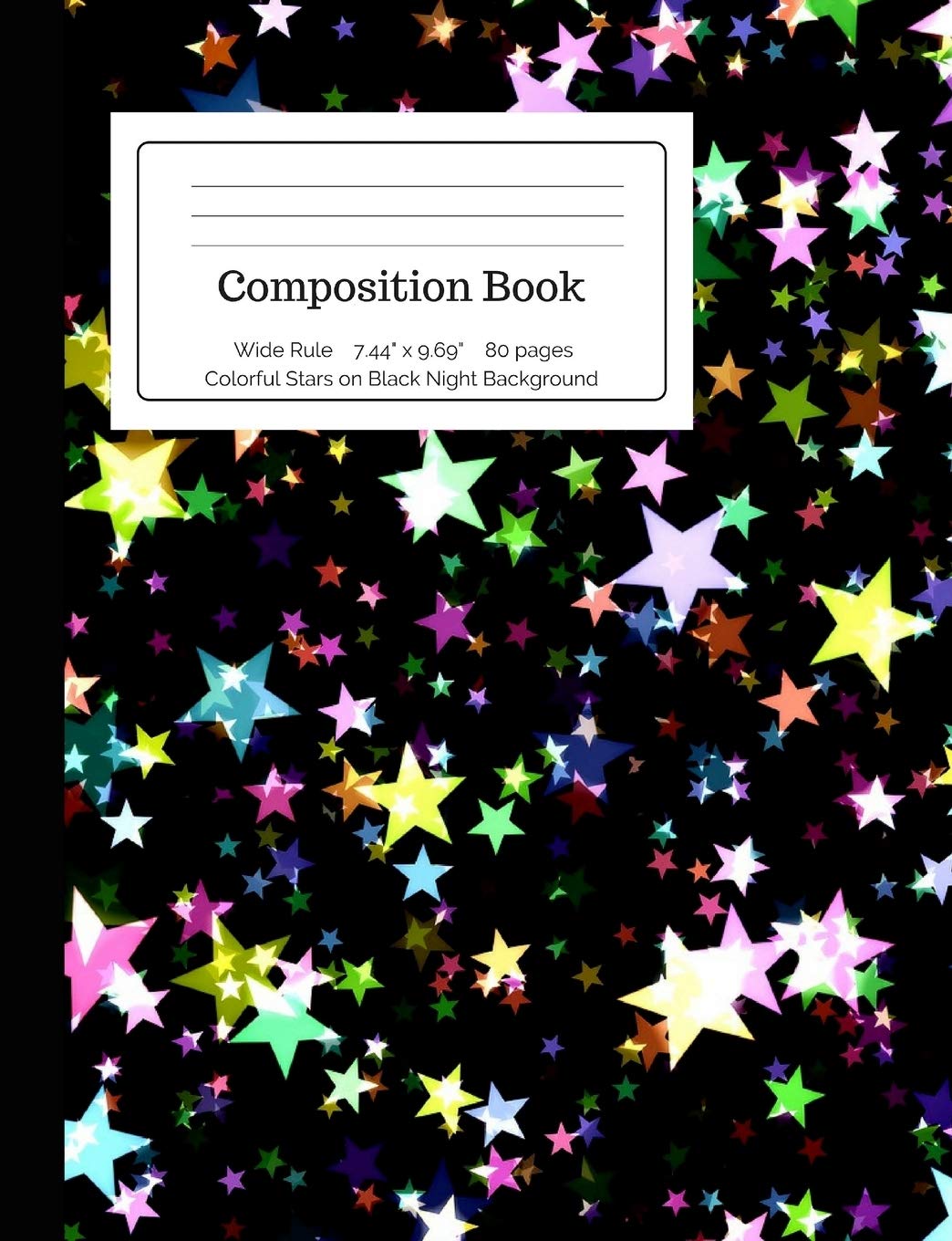 Composition Book Colorful Stars on Black Night Background: Wide Rule Lined Pages for Boys, Girls, Kids, Primary