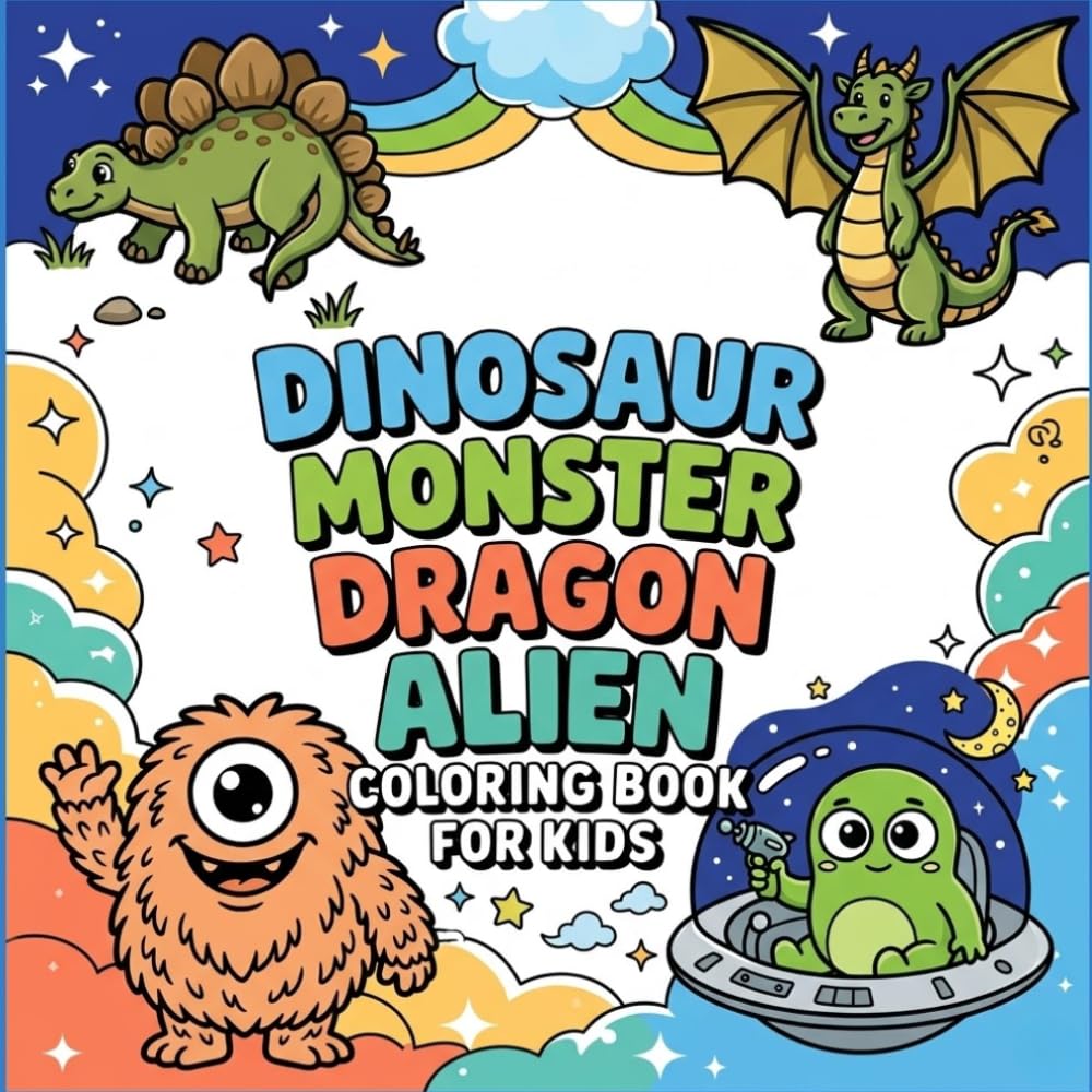 Dinosaur, Monster, Dragon & Alien Coloring Book for Kids: 50 Cute, Fun and Magical Designs – Bold and Easy Illustrations for Boys and Girls Ages 4-8 – Stress Relief and Creative Fun