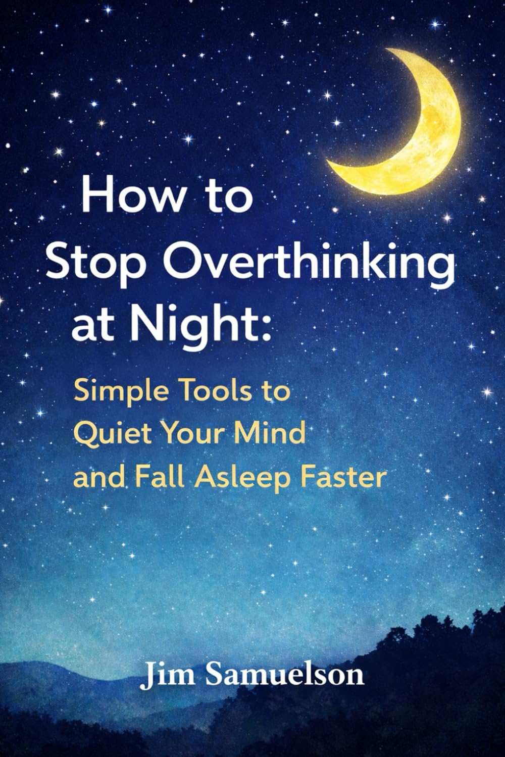How to Stop Overthinking at Night: Simple Tools to Quiet Your Mind and Fall Asleep Faster